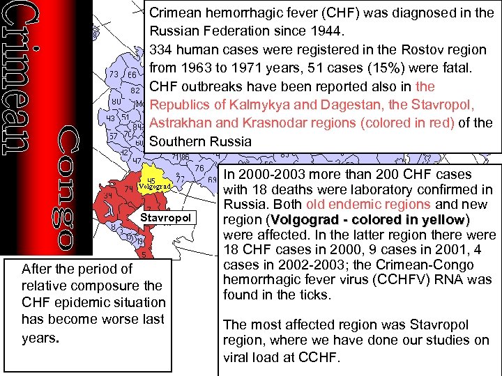 Crimean hemorrhagic fever (CHF) was diagnosed in the Russian Federation since 1944. 334 human