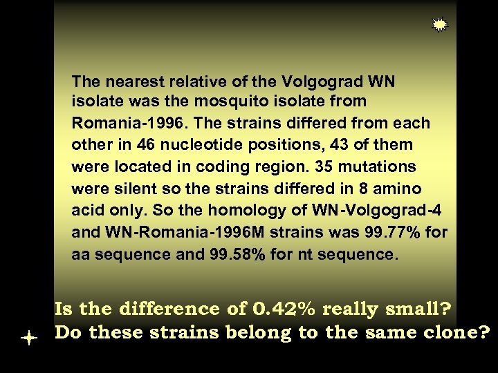 The nearest relative of the Volgograd WN isolate was the mosquito isolate from Romania-1996.