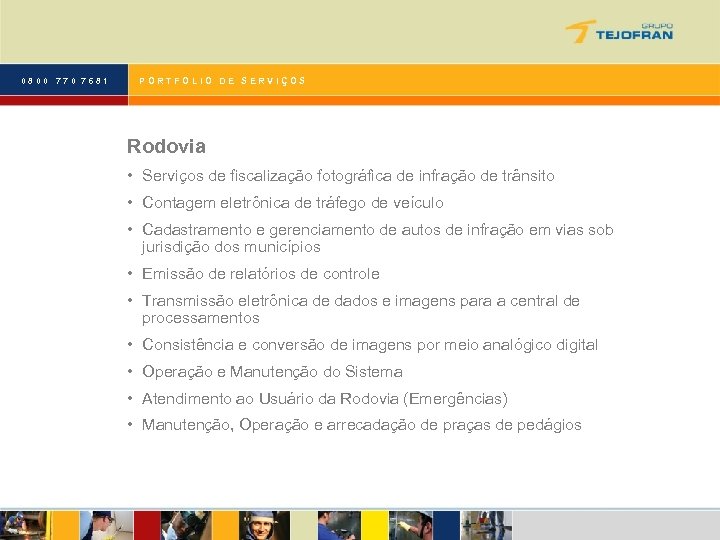 0800 770 7681 PORTFOLIO DE SERVIÇOS Rodovia • Serviços de fiscalização fotográfica de infração