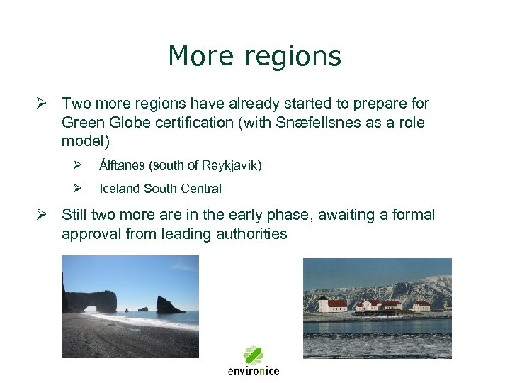 More regions Ø Two more regions have already started to prepare for Green Globe