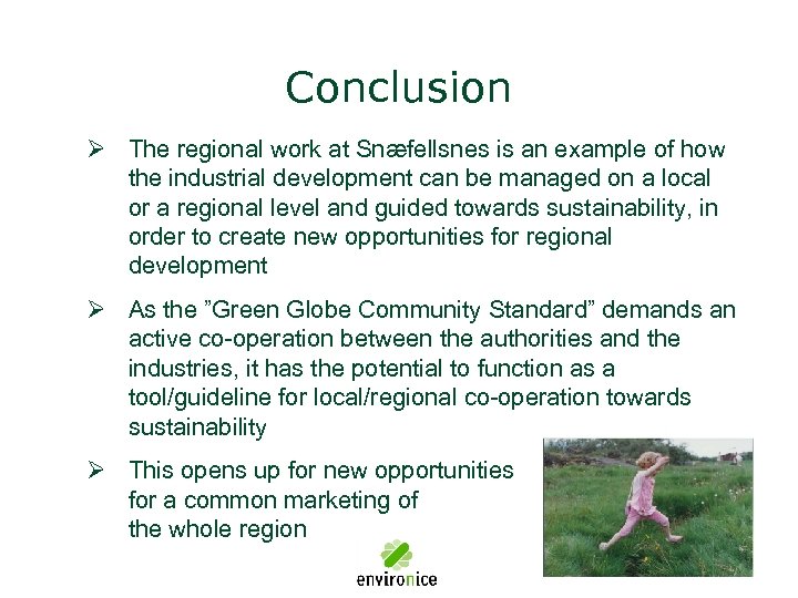 Conclusion Ø The regional work at Snæfellsnes is an example of how the industrial