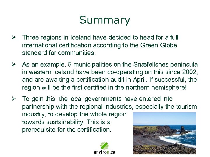 Summary Ø Three regions in Iceland have decided to head for a full international
