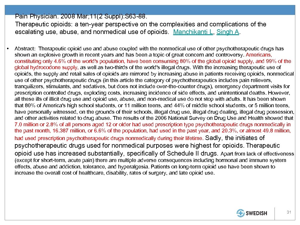 Pain Physician. 2008 Mar; 11(2 Suppl): S 63 -88. Therapeutic opioids: a ten-year perspective