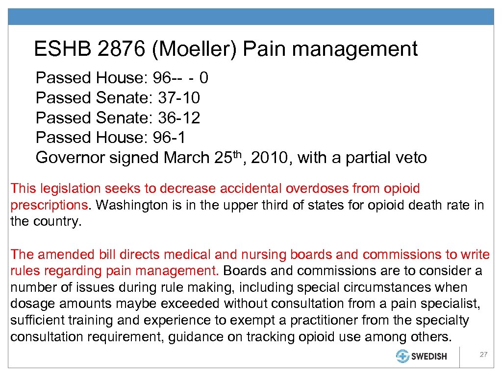 ESHB 2876 (Moeller) Pain management Passed House: 96 --‐ 0 Passed Senate: 37 -10