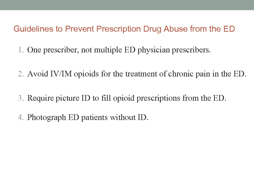 Guidelines to Prevent Prescription Drug Abuse from the ED 1. One prescriber, not multiple
