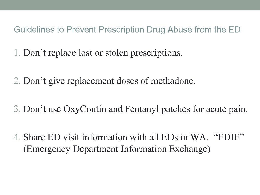 Guidelines to Prevent Prescription Drug Abuse from the ED 1. Don’t replace lost or