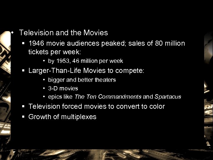  • Television and the Movies § 1946 movie audiences peaked; sales of 80