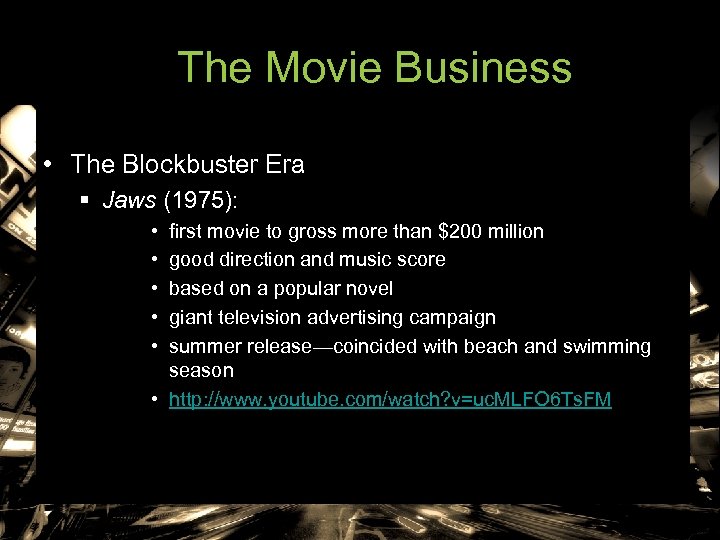 The Movie Business • The Blockbuster Era § Jaws (1975): • • • first