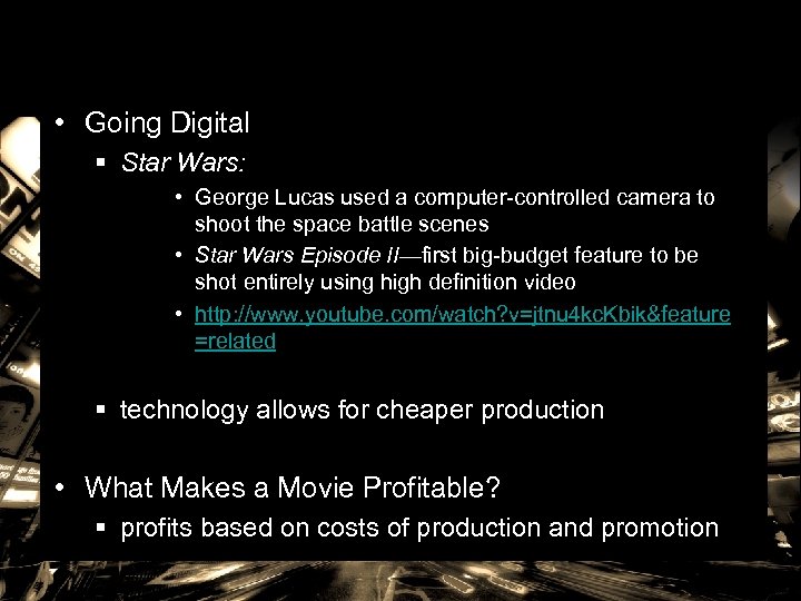  • Going Digital § Star Wars: • George Lucas used a computer-controlled camera