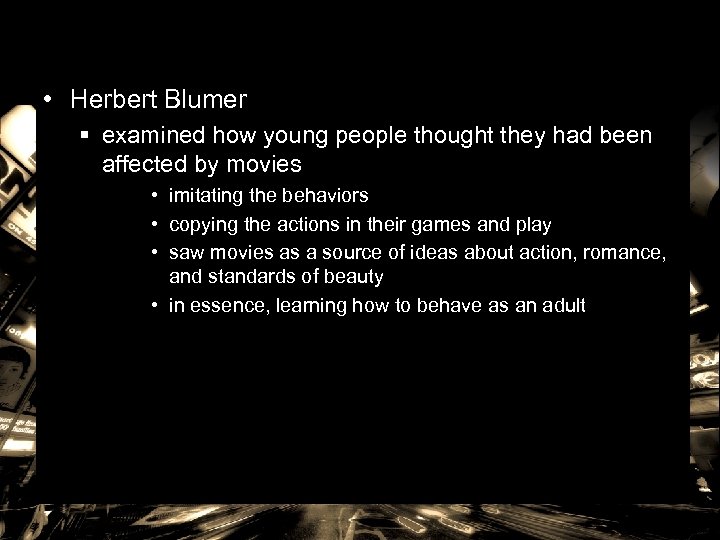  • Herbert Blumer § examined how young people thought they had been affected