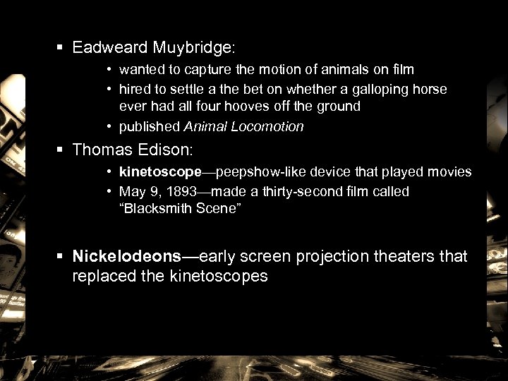 § Eadweard Muybridge: • wanted to capture the motion of animals on film •