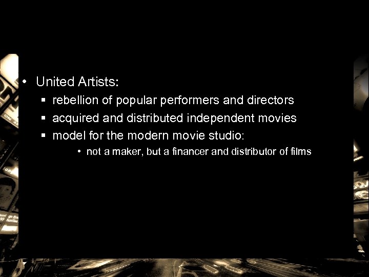  • United Artists: § rebellion of popular performers and directors § acquired and