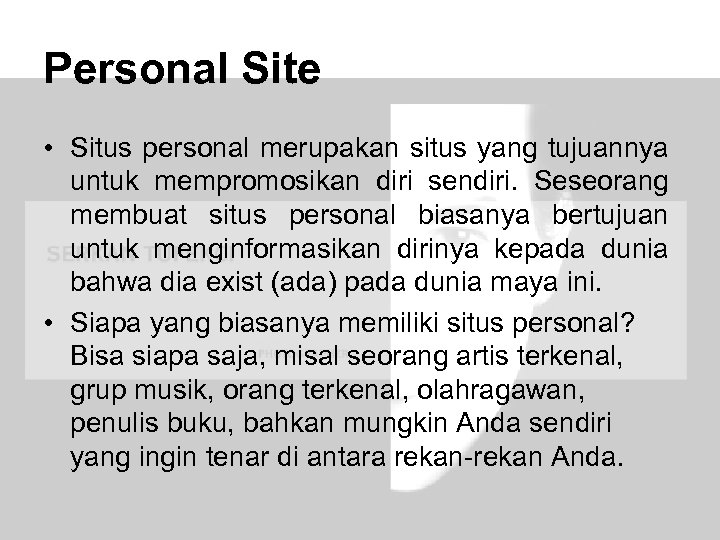 Personal Site • Situs personal merupakan situs yang tujuannya untuk mempromosikan diri sendiri. Seseorang