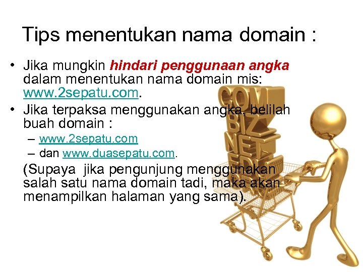 Tips menentukan nama domain : • Jika mungkin hindari penggunaan angka dalam menentukan nama