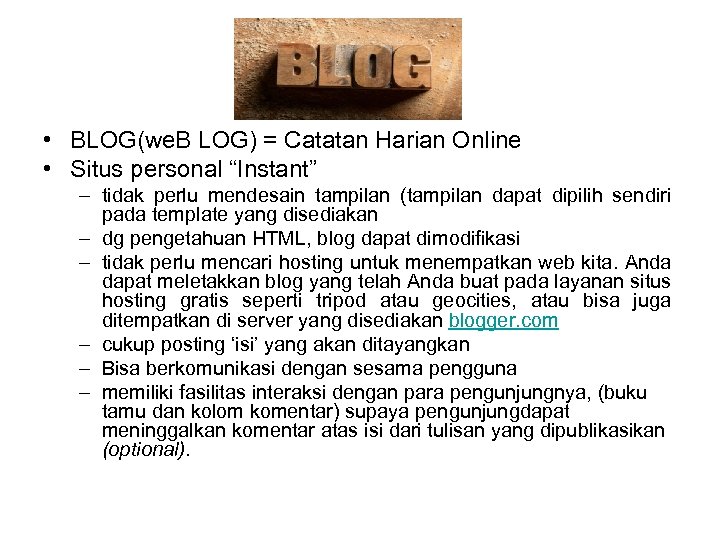  • BLOG(we. B LOG) = Catatan Harian Online • Situs personal “Instant” –