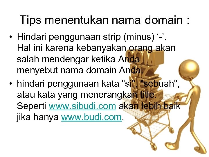 Tips menentukan nama domain : • Hindari penggunaan strip (minus) ‘ ’. Hal ini