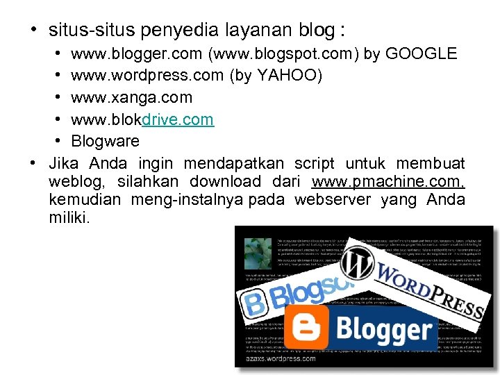  • situs penyedia layanan blog : • www. blogger. com (www. blogspot. com)