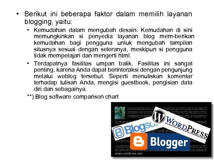  • Berikut ini beberapa faktor dalam memilih layanan blogging, yaitu: • Kemudahan dalam