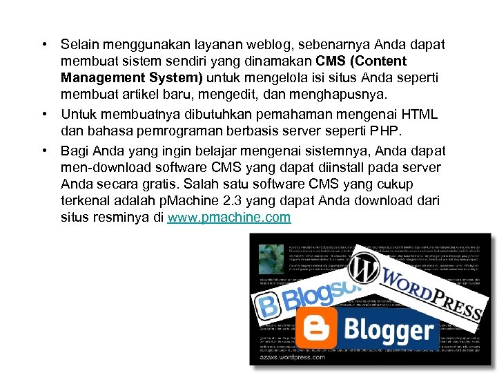  • Selain menggunakan layanan weblog, sebenarnya Anda dapat membuat sistem sendiri yang dinamakan