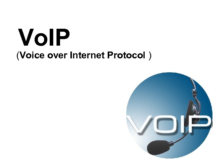 Vo. IP (Voice over Internet Protocol ) 