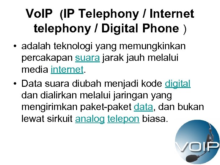 Vo. IP (IP Telephony / Internet telephony / Digital Phone ) • adalah teknologi