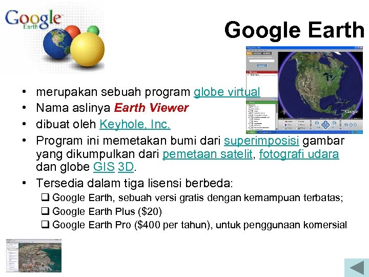 Google Earth • • merupakan sebuah program globe virtual Nama aslinya Earth Viewer dibuat