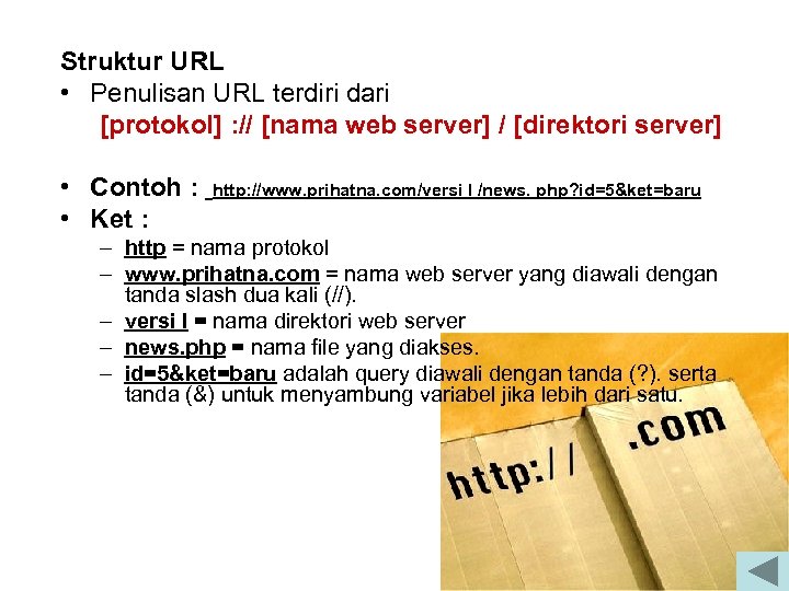 Struktur URL • Penulisan URL terdiri dari [protokol] : // [nama web server] /