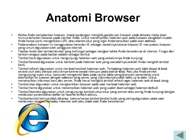 Anatomi Browser • • • Ketika Anda menjalankan browser, biasanya dengan mengklik ganda icon