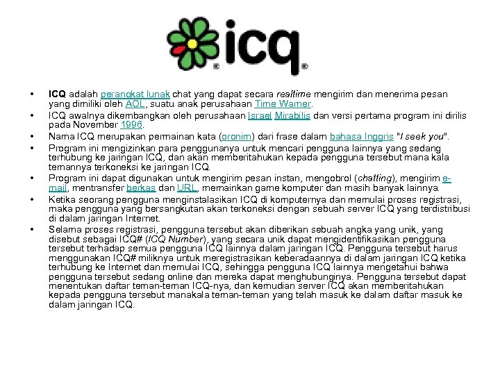 • • ICQ adalah perangkat lunak chat yang dapat secara realtime mengirim dan