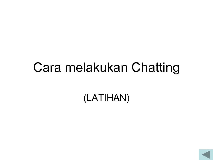 Cara melakukan Chatting (LATIHAN) 