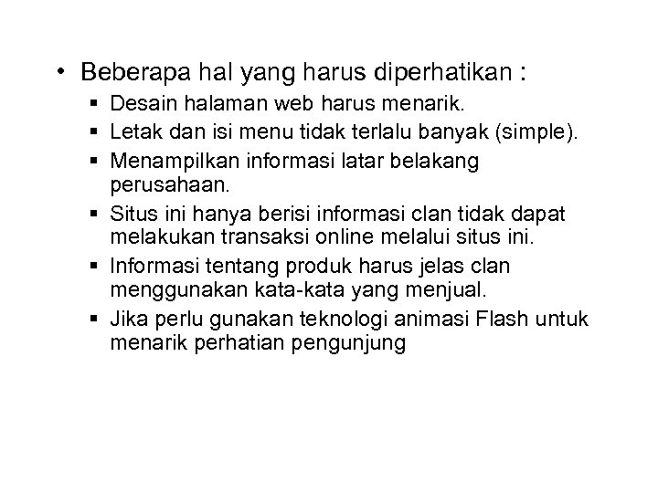 • Beberapa hal yang harus diperhatikan : § Desain halaman web harus menarik.