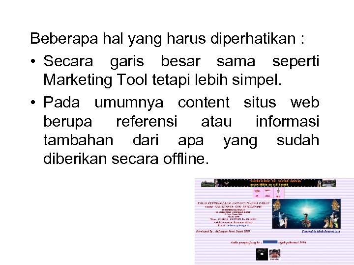 Beberapa hal yang harus diperhatikan : • Secara garis besar sama seperti Marketing Tool