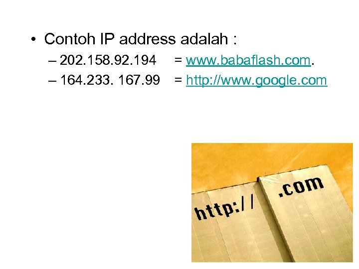  • Contoh IP address adalah : – 202. 158. 92. 194 = www.