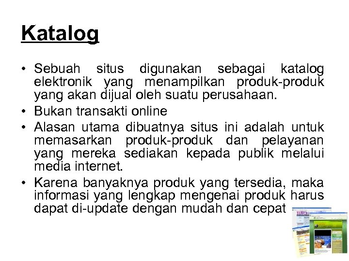 Katalog • Sebuah situs digunakan sebagai katalog elektronik yang menampilkan produk yang akan dijual