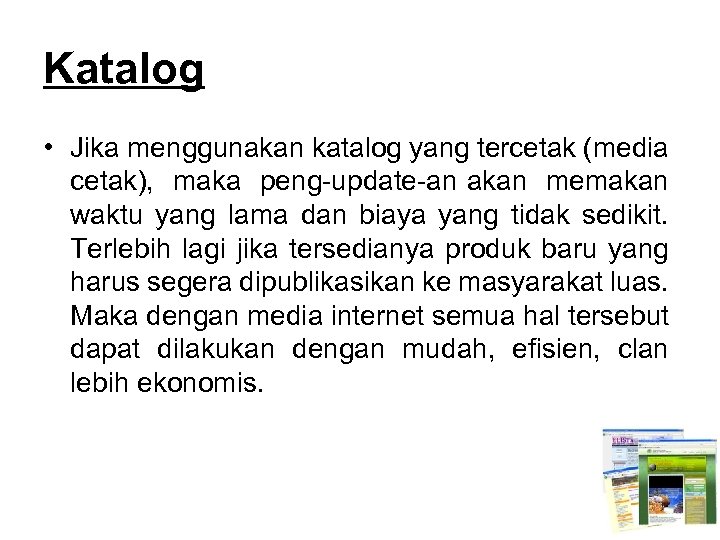 Katalog • Jika menggunakan katalog yang tercetak (media cetak), maka peng update an akan