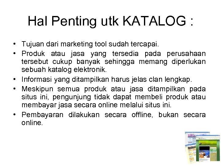 Hal Penting utk KATALOG : • Tujuan dari marketing tool sudah tercapai. • Produk