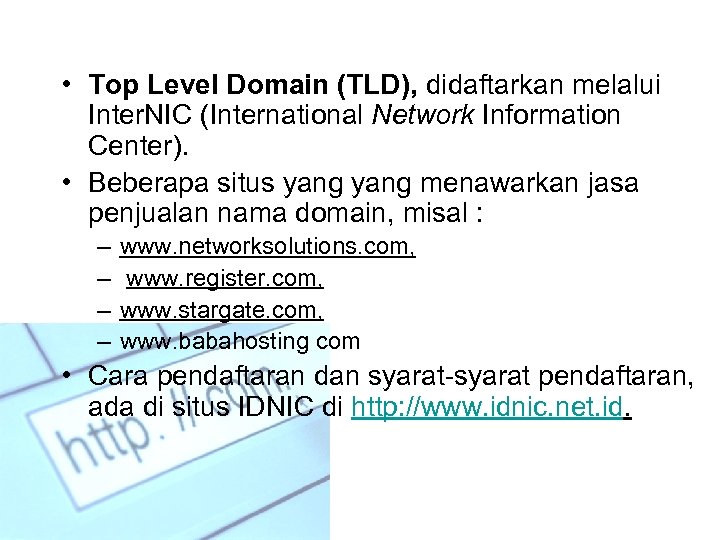  • Top Level Domain (TLD), didaftarkan melalui Inter. NIC (International Network Information Center).