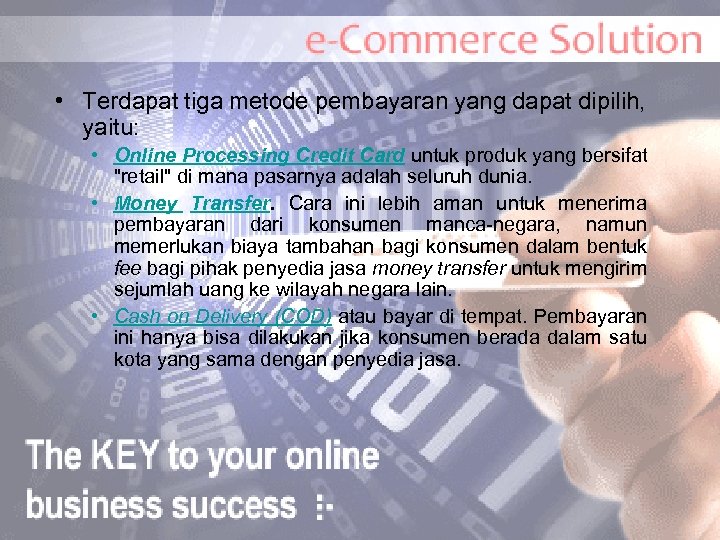  • Terdapat tiga metode pembayaran yang dapat dipilih, yaitu: • Online Processing Credit