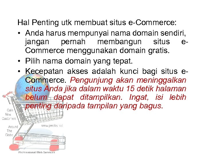 Hal Penting utk membuat situs e Commerce: • Anda harus mempunyai nama domain sendiri,