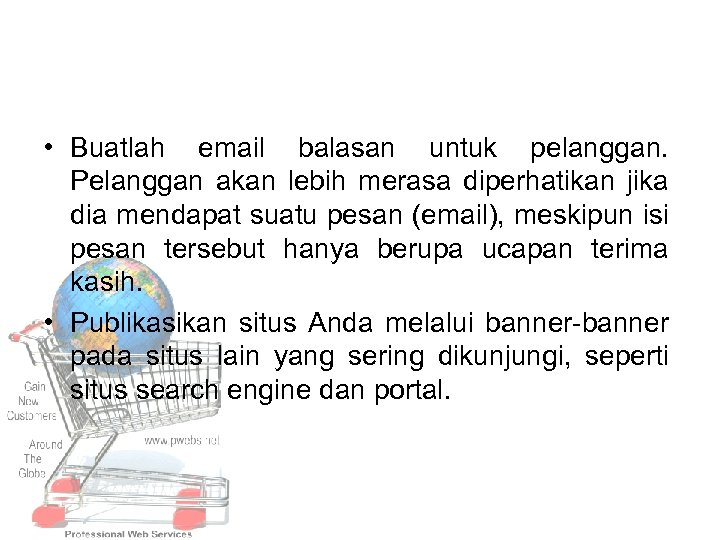  • Buatlah email balasan untuk pelanggan. Pelanggan akan lebih merasa diperhatikan jika dia