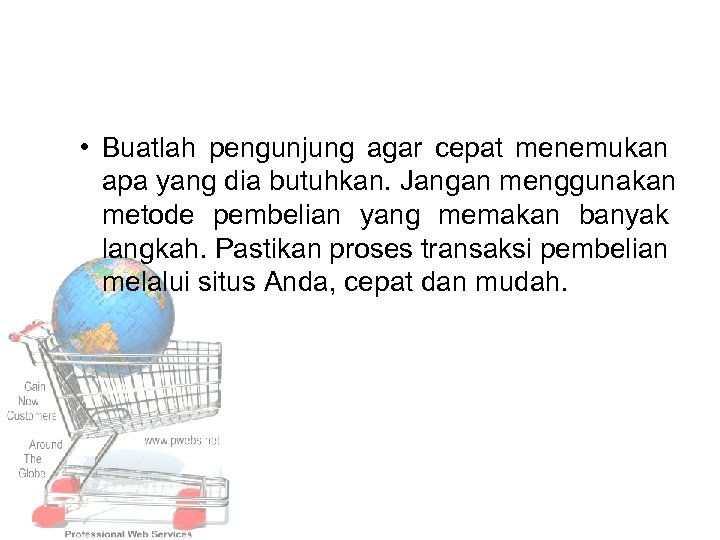  • Buatlah pengunjung agar cepat menemukan apa yang dia butuhkan. Jangan menggunakan metode