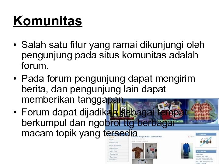 Komunitas • Salah satu fitur yang ramai dikunjungi oleh pengunjung pada situs komunitas adalah