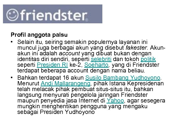 Profil anggota palsu • Selain itu, seiring semakin populernya layanan ini muncul juga berbagai