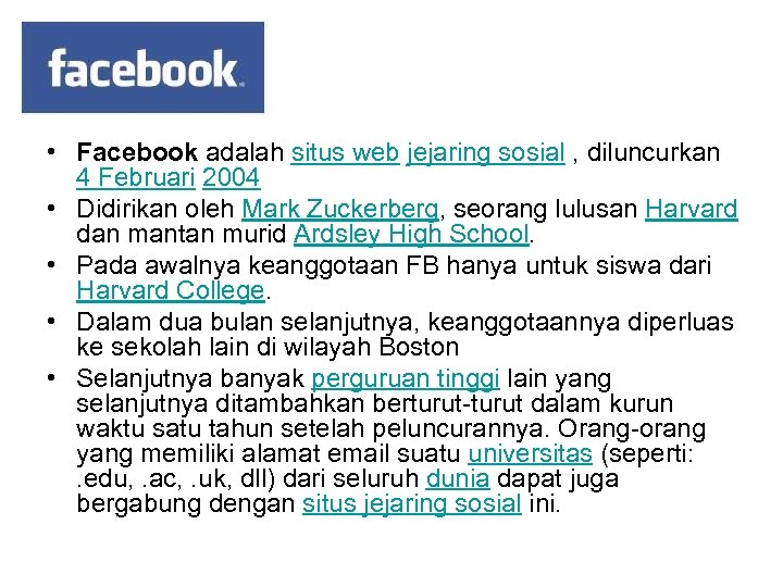  • Facebook adalah situs web jejaring sosial , diluncurkan 4 Februari 2004 •