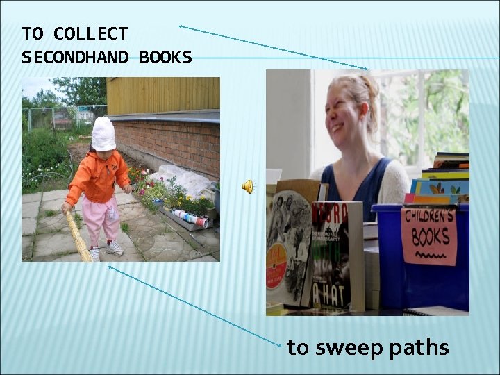 TO COLLECT SECONDHAND BOOKS to sweep paths 
