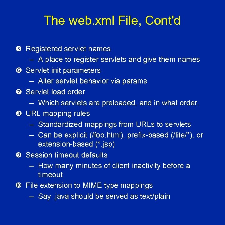 The web. xml File, Cont'd Registered servlet names – A place to register servlets