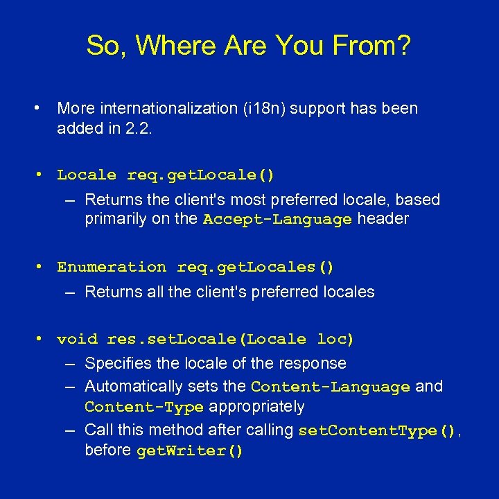 So, Where Are You From? • More internationalization (i 18 n) support has been