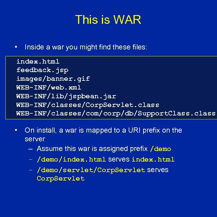 This is WAR • Inside a war you might find these files: index. html