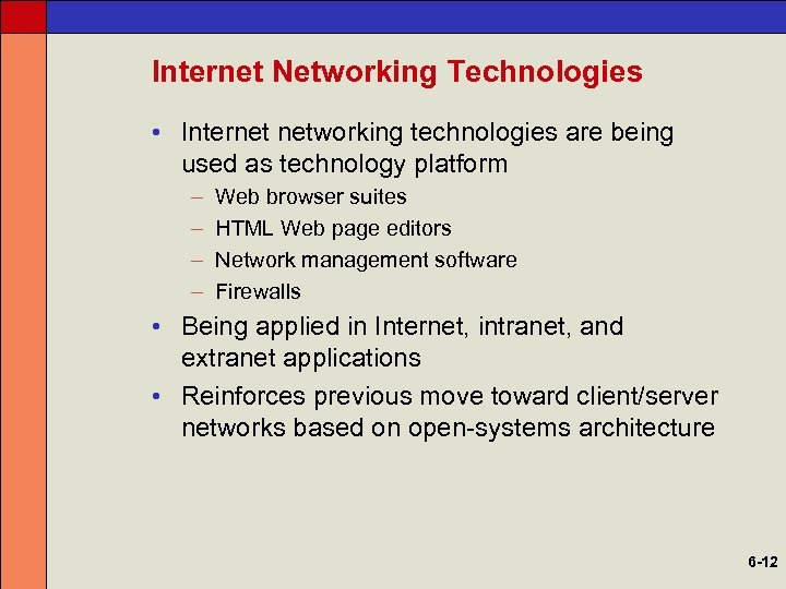 Internet Networking Technologies • Internet networking technologies are being used as technology platform –