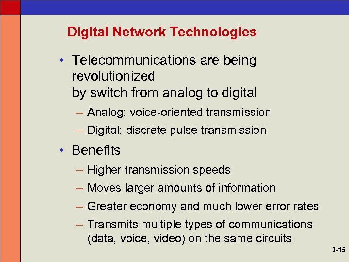 Digital Network Technologies • Telecommunications are being revolutionized by switch from analog to digital